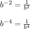 b^{-2}=\frac{1}{b^2} \\\\b^{-4}=\frac{1}{b^4}