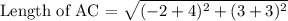 \text {Length of AC = } \sqrt{(-2+4)^2+ (3+3)^2}