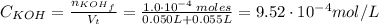 C_{KOH} = \frac{n_{{KOH}_{f}}}{V_{t}} = \frac{1.0 \cdot 10^{-4} \:moles}{0.050 L + 0.055 L} = 9.52 \cdot 10^{-4} mol/L