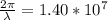 \frac{2 \pi }{\lambda} = 1.40 * 10^7