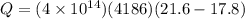 Q = (4 \times 10^{14})(4186)(21.6 - 17.8)