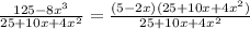 \frac{125-8x^3}{25+10x+4x^2} = \frac{(5-2x)(25+10x+4x^2)}{25+10x+4x^2}