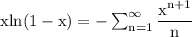 \rm xln(1-x) =-\sum^{\infty}_{n=1}\dfrac{x^{n+1} }{n}
