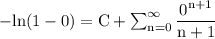 \rm -ln(1-0) = C+\sum^{\infty}_{n=0}\dfrac{0^{n+1} }{n+1}