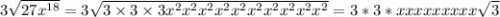 3\sqrt{27x^{18}} = 3\sqrt{3\times3\times3x^2x^2x^2x^2x^2x^2x^2x^2x^2x^2} = 3*3*xxxxxxxxx\sqrt{3}&#10;