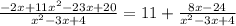 \frac{-2x+11x^2-23x+20}{x^2-3x+4} =11+ \frac{8x-24}{x^2-3x+4}