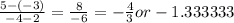 \frac{5-(-3)}{-4-2} = \frac{8}{-6} =  -\frac{4}{3} or -1.333333&#10;
