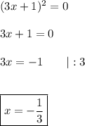 (3x+1)^2=0\\\\3x+1=0\\\\3x=-1\qquad|:3\\\\\\\boxed{x=-\dfrac{1}{3}}