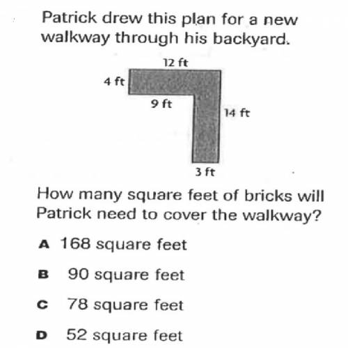 Patrick drew this plan for a walkway through his backyard 12 ft 9 ft 14 ft 3 ft how many square feet