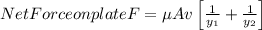 Net Force on plate F =\mu Av\left [\frac{1}{y_1} +\frac{1}{y_2}\right ]