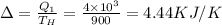 \Delta =\frac{Q_1}{T_H}=\frac{4\times 10^3}{900}=4.44 KJ/K