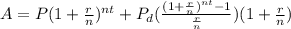 A=P(1+ \frac{r}{n} )^{nt}+P_{d}( \frac{(1+ \frac{r}{n})^{nt}-1 }{ \frac{r}{n} } )(1+ \frac{r}{n} )