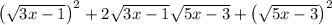 \left(\sqrt{3x-1}\right)^2+2\sqrt{3x-1}\sqrt{5x-3}+\left(\sqrt{5x-3}\right)^2