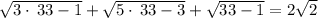 \sqrt{3\cdot \:33-1}+\sqrt{5\cdot \:33-3}+\sqrt{33-1}=2\sqrt{2}
