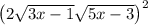\left(2\sqrt{3x-1}\sqrt{5x-3}\right)^2