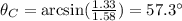 \theta_C = \arcsin ( \frac{1.33}{1.58} )=57.3 ^{\circ}