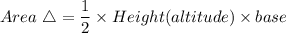 Area\ \triangle = \dfrac{1}{2}\times Height(altitude)\times base