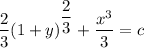 \dfrac{2}{3}(1+y)^{\dfrac{2}{3}}+ \dfrac{x^3}{3}=c