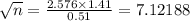 \sqrt{n}=\frac{2.576\times1.41}{0.51}=7.12188