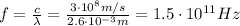 f= \frac{c}{\lambda}= \frac{3\cdot 10^8 m/s}{2.6 \cdot 10^{-3}m}=1.5 \cdot 10^{11}Hz