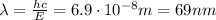 \lambda =  \frac{hc}{E}=6.9 \cdot 10^{-8} m = 69 nm