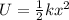 U= \frac{1}{2}kx^2