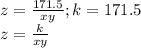 z=\frac{171.5}{xy} ; k=171.5\\ z=\frac{k}{xy}\\