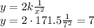 y=2k\frac{1}{x^2}\\&#10;y=2\cdot 171.5\frac{1}{7^2}=7
