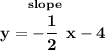 \bf y=\stackrel{slope}{-\cfrac{1}{2}}x-4