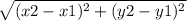 \sqrt{(x2 - x1) {}^{2} + (y2- y1) {}^{2} }