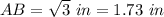 AB=\sqrt{3}\ in=1.73\ in