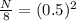 \frac{N}{8}=(0.5)^2