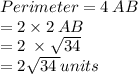 Perimeter = 4 \: AB \\ = 2 \times 2 \: AB \\ = 2 \: \times \sqrt{34 } \\ = 2 \sqrt{34 \: } units
