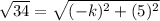 \sqrt{34}=\sqrt{(-k)^{2}+(5)^{2}}