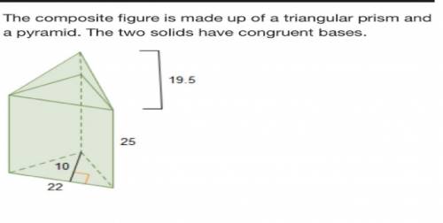 The composite figure is made up of a triangular prism and a pyramid. the two solids have congruent b
