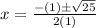 x=\frac{-(1)\pm\sqrt{25}}{2(1)}