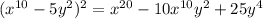 (x^{10}-5y^{2})^{2}=x^{20}-10x^{10}y^{2}+25y^{4}