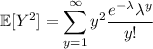 \mathbb E[Y^2]=\displaystyle\sum_{y=1}^\infty y^2\frac{e^{-\lambda}\lambda^y}{y!}