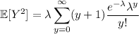 \mathbb E[Y^2]=\displaystyle\lambda\sum_{y=0}^\infty(y+1)\frac{e^{-\lambda}\lambda^y}{y!}