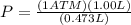P = \frac{(1ATM)(1.00L)}{(0.473L)}