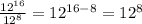 \frac{ 12^{16} }{ 12^{8} } = 12^{16-8} = 12^{8}
