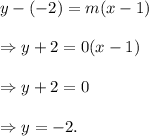 y-(-2)=m(x-1)\\\\\Rightarrow y+2=0(x-1)\\\\\Rightarrow y+2=0\\\\\Rightarrow y=-2.