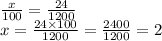 \frac{x}{100}  =  \frac{24}{1200}   \\ x =  \frac{24\times 100}{1200}  =  \frac{2400}{1200}  = 2