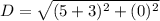 D=\sqrt{(5+3)^2+(0)^2}