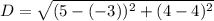 D=\sqrt{(5-(-3))^2+(4-4)^2}
