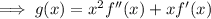 \implies g(x)=x^2f''(x)+xf'(x)