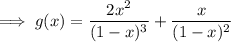 \implies g(x)=\dfrac{2x^2}{(1-x)^3}+\dfrac x{(1-x)^2}