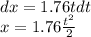 dx=1.76tdt\\x=1.76\frac{t^{2}}{2}