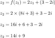z_2=f(z_1)=2z_1+(3-2i)\\\\z_2=2\times (8i+3)+3-2i\\\\z_2=16i+6+3-2i\\\\z_2=14i+9