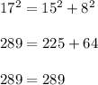 17^2=15^2+8^2\\\\289=225+64\\\\289=289